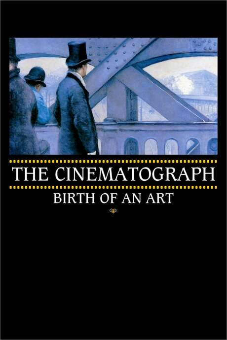 The Cinematograph: Birth of an Art